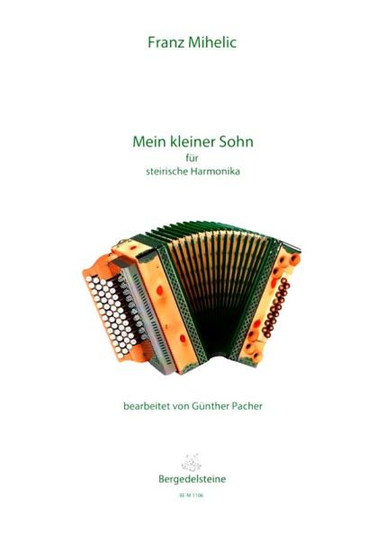 Mein kleiner Sohn, Franc Mihelic, Ilona Schultz, Steirische Harmonika Solo, Griffschrift, Einzelausgabe, Volksmusik aus Slowenien, alpenländische Volksmusik Noten, Noten für Steirische Harmonika, Cover