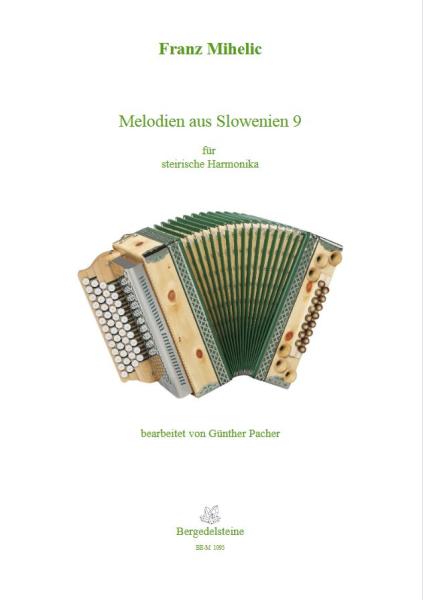 Melodien aus Slowenien 9, Franc Mihelic, Günther Pacher, Steirische Harmonika Solo, Griffschrift, Spielheft, Soloband, Volksmusik aus Slowenien, alpenländische Volksmusik Noten, Noten für Steirische Harmonika, Cover