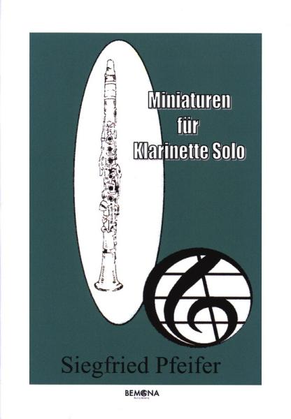 Miniaturen für Klarinette, Siegfried Pfeifer, Spielheft, Klarinette Solo, Soloband, Soloheft, 17 Spielstücke, Tänze, Variationen, Rock, Blues, Swing, leicht-mittelschwer, Klarinetten Noten, Cover