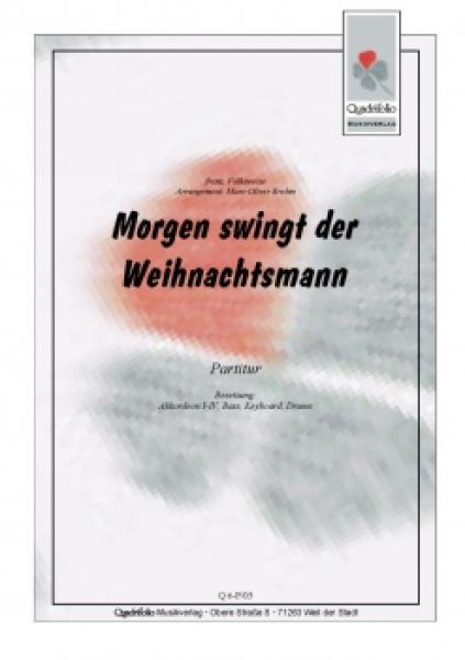 Morgen swingt der Weihnachtsmann, Marc-Oliver Brehm, Akkordeon-Orchester, mittelschwer, Weihnachtslied, Variationen, unkonventionell, modern, Weihnachtskonzert, Adventskonzert, Akkordeon Noten