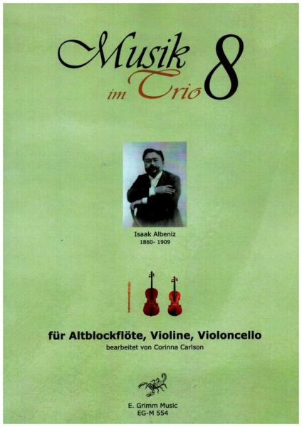 Musik im Trio 8, Issac Albéniz, Corinna Carlson Kammermusik-Trio, Altblockflöte, Violine, Violincello, klassische Musik, spanischer Nationalstil, Trio-Noten, Noten für Kammermusik-Trio, Cover
