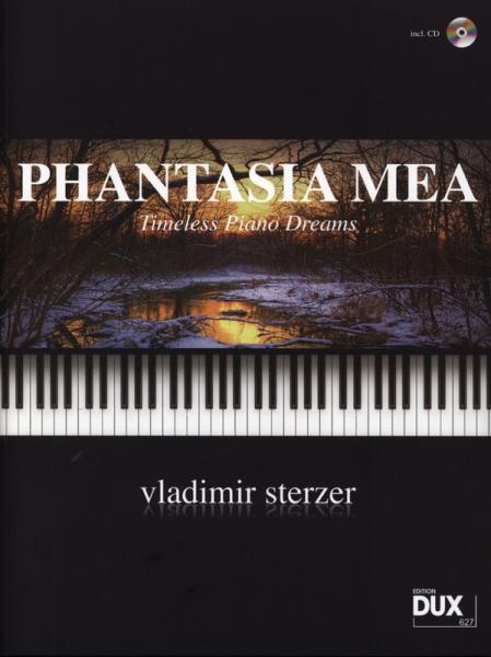 Phantasia Mea, Vladimir Sterzer, Klavier-Solo, Piano-Solo, Spielheft, Soloband, Reich der Fantasien, Träume und Gedanken, musikalische Reise, winterliche Landschaften, gefühlvolle Klangwelten, geheimnisvolle Atmosphäre, Originalkompositionen, inkl. CD, mi
