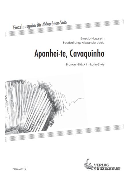 Apanhei-te, Cavaquinho, Ernesto Nazareth, Alexander Jekic, Akkordeon-Solo, Standardbass MII, Einzelausgabe, Konzert, Wettbewerb, Unterricht, virtuos, mittelschwer-schwer, Akkordeon Noten, Cover