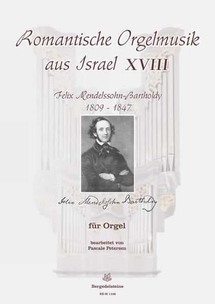 Romantische Orgelmusik aus Israel 18, Felix Mendelssohn-Bartholdy, Pascale Petersen, Orgel, Spielheft, Soloband, klassische Musik, Romantik, Orgel Noten, Cover