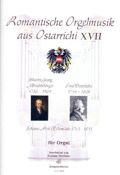 Romantische Orgelmusik aus Ostarrichi 17, Johann Georg Albrechtsberger, Paul Wranitzky, Joseph Alois Holzmann, Pascale Petersen, Orgel, Spielheft, Soloband, klassische Musik, Romantik, Orgel Noten, Cover