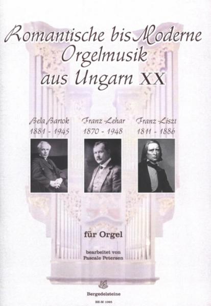 Romantische bis moderne Orgelmusik aus Ungarn 20, Béla Bartók, Franz Lehár, Franz Liszt, Pascale Petersen, Orgel, Spielheft, Soloband, klassische Musik, Romantik, Orgel Noten, Cover