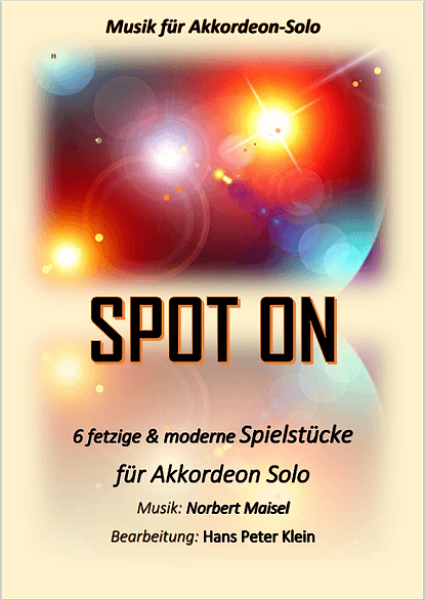 SPOT ON, Norbert Maisel, Hans-Peter Klein, Akkordeon Solo, Standardbass MII, Spielheft, Soloband, Disco-Groove, Rock 'n' Roll, fetzig & modern, leicht-mittelschwer, Akkordeon Noten, Cover