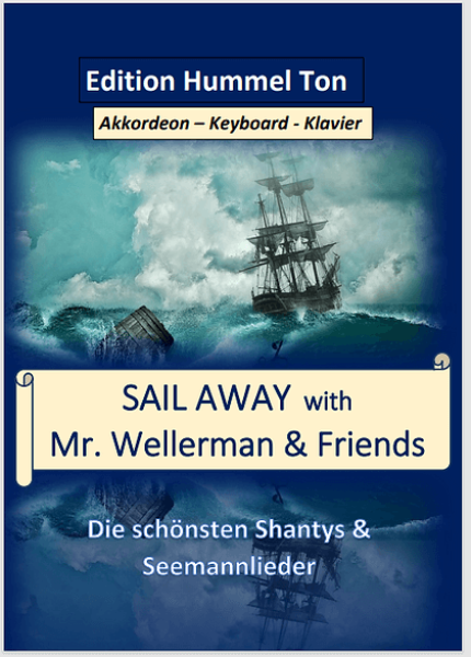 Sail Away With Mr. Wellerman & Friends, Gottfried Hummel, Akkordeon-Solo, Standardbass MII, Klavier, Keyboard, Spielheft, Soloband, Shantys, Seemannslieder, mittelschwer, Akkordeon Noten, Klavier Noten, Keyboard Noten, Cover