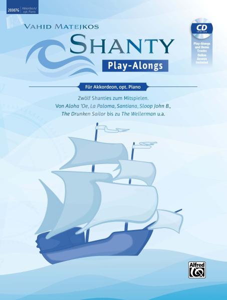 Shanty Play-Alongs für Akkordeon, Vahid Matejko, Akkordeon-Solo mit Standardbass MII, Spielheft, Soloband, mit CD, Demoversionen, Play Alongs, Seemannslieder, Seasongs, Akkordeon Noten, mittelschwer, Cover