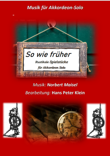 So wie früher, Cover, Norbert Maisel, Hans Peter Klein, Akkordeon-Solo, Standardbass MII, rustikale Spielstücke, Volksmusik, Spielheft, Soloband, mittelschwer, Akkordeon Noten