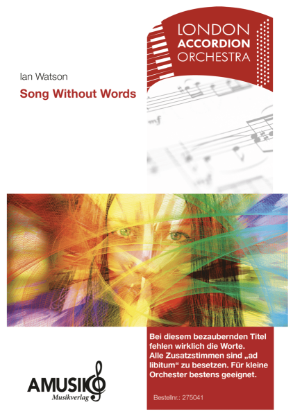Song Without Words, Ian Watson, Akkordeonorchester, Originalkomposition, Originalmusik, emotional, lyrisch, Wertungsstück, Wettbewerbsliteratur, mittelschwer, Mittelstufe, London Accordion Orchestra, Global Accordion Project Orchestra, Akkordeon Noten