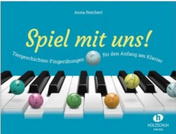 Spiel mit uns!, Anna Reichert, Lehrbuch, Klavier, Lehrwerk, für Kinder, Tiergeschichten-Fingerübungen, sehr leicht, Anfänger, Klavierunterricht, Klavier spielen lernen, Klavier Noten, Cover