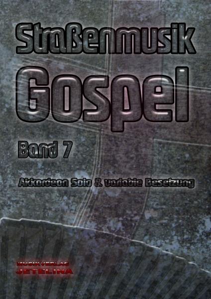 Straßenmusik Band 7 - Gospel, Gottfried Hummel, Akkordeon-Solo, Akkordeon-Duo, Akkordeon-Kammermusik, Melodieinstrument in C / B / Es, Spielheft, Spielband, leicht-mittelschwer, Akkordeon Noten