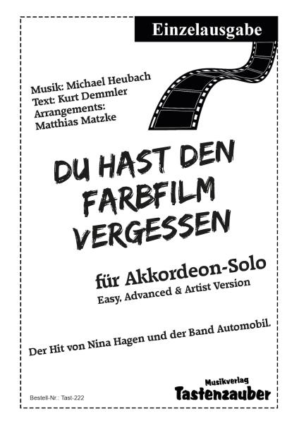 Du hast den Farbfilm vergessen, Michael Heumann, Kurt Demmler, Matthias Matzke, Einzelausgabe, Akkordeon-Solo, Standardbass MII, Nina Hagen, Automobil, Megahit, Schlager, 3 Versionen, leicht, easy Version, mittelschwer, advanced Version, schwer, artist Ve