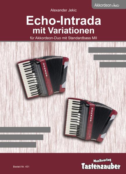 Echo-Intrada mit Variationen, Alexander Jekic, Thema mit 5 Variationen, Akkordeon Duo, Standardbass MII, leicht, Elementarstufe, Auftragskomposition, Originalkomposition, Wettbewerbsliteratur, Wettbewerb, Wertungsstück, Akkordeon Noten