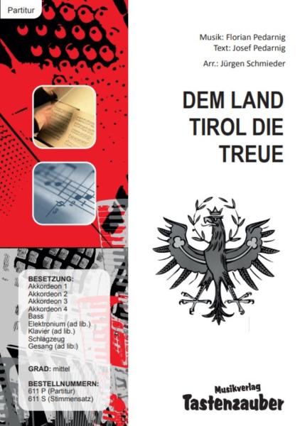 Dem Land Tirol die Treue, Jürgen Schmieder, Florian Pedarnig, Josef Pedarnig, Akkordeon-Orchester, Marsch, mittelschwer, heimliche Tiroler Landeshymne, Akkordeon Noten