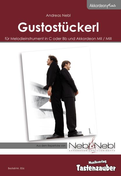 Gustostückerl, Andreas Nebl, Originalkompositionen. Melodieinstrument in C oder Bb und Akkordeon, Standardbass MII, Melodiebass MIII, mittelschwer-schwer, Nebl & Nebl, Akkordeon Plus, Kammermusik, Duo, Duett, Akkordeon Noten