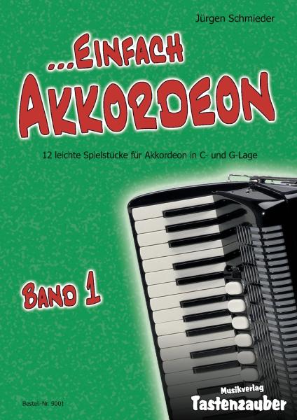 Einfach Akkordeon Band 1, Jürgen Schmieder, Spielstücke für Akkordeonsolo in C- und G-Lage, Standardbass MII, sehr leicht, Elementarstufe, Schüler, 5-Tonraum, Anfänger, Akkordeonunterricht, Akkordeon Noten