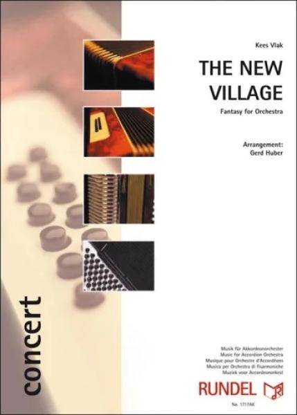 The New Village, Kees Vlak, Gerd Huber, Akkordeonorchester, Phantasie, Konzertstück, schwer, Oberstufe, Wettbewerbsliteratur, Wertungstück, Wettbewerbsstück, Akkordeon Noten, Cover