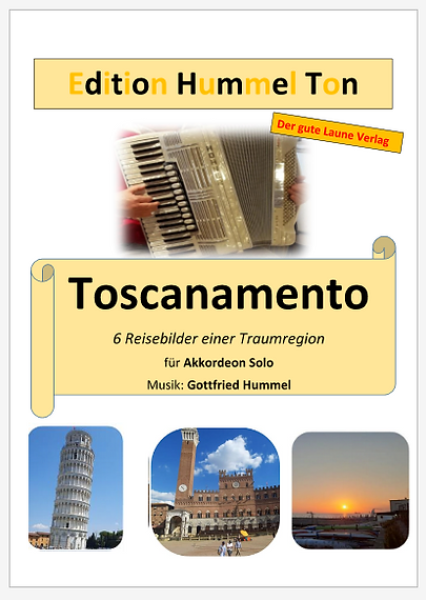 Toscanamento - Reisebilder einer Traumregion, Gottfried Hummel, Akkordeon-Solo, Standardbass MII, Spielheft, Soloband, Urlaubsimpressionen, mittelschwer, Akkordeon Noten, Originalmusik, Cover