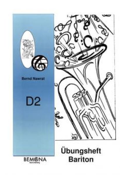 Übungsheft D2 für Baritonhorn (Euphonium), C-Bassschlüssel, Bernd Nawrat, Blechblasinstrumente, tiefes Blech, Prüfungsvorbereitung, D-Lehrgang, Einzelunterricht, Gruppenunterricht, Spielstücke, Vortragsstücke, leicht, Musiktheorie, praxisorientiert, Eupho