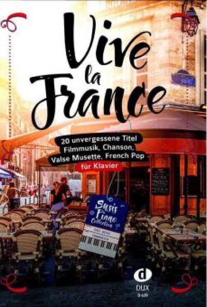 Vive la France, Susi Weiss, Klavier-Solo, Piano-Solo, Spielheft, Soloband, Lieder aus Frankreich, Valse Musette, Filmmusik, Chanson, French Pop, mittelschwer, Klavier Noten, Cover