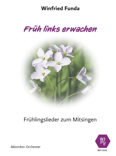 Früh links erwachen, Winfried Funda, Medley. Akkordeon-Orchester, ​es darf mitgesungen werden, mittelschwer, Akkordeon Noten