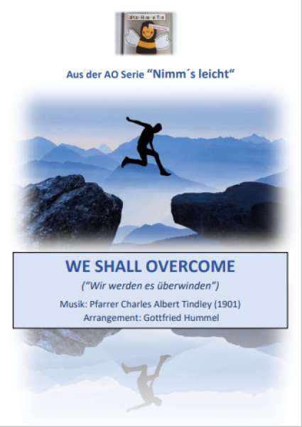 We Shall Overcome, Charles Albert Tindley, Gottfried Hummel, Akkordeonorchester, Gospelsong, leicht, Easy-Stimme, spirituelle Musik, Mutmacher in schweren Zeiten, Akkordeon Noten