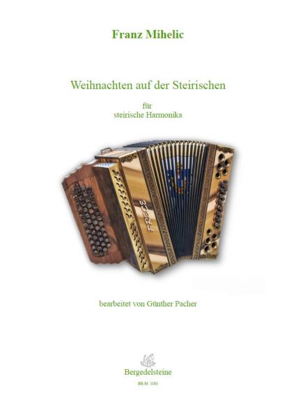 Weihnachten auf der Steirischen, Franc Mihelic, Günther Pacher, Steirische Harmonika Solo, Griffschrift, Spielheft, Soloband, Slowenische Weihnachtslieder, Weihnachtslieder aus Slowenien, alpenländische Volksmusik Noten, Noten für Steirische Harmonika, Co