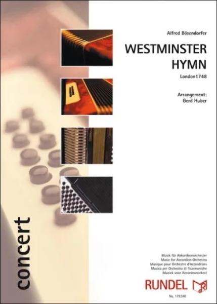 Westminster Hymn, Alfred Bösendorfer, Gerd Huber, Akkordeonorchester, festliches Konzertstück, Konzertopener, Kirchenkonzert, Choral, Hymne, leicht-mittelschwer, Akkordeon Noten, Westminsterabtei, Cover