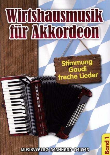 Wirtshausmusik für Akkordeon 1, Akkordeon-Solo, Standardbass MII, Spielheft, Soloband, Unterhaltungsmusik, Stimmungslieder, Gaudi, Schlager, Volksmusik, Wirtshauslieder, Tanzmusik, leicht-mittelschwer, ​mit Liedtexten, Akkordeon Noten