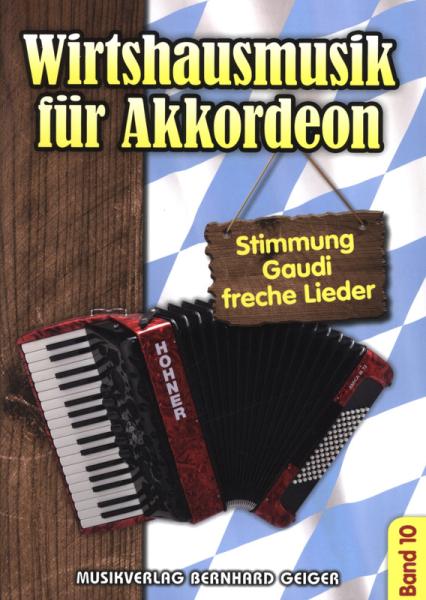 Wirtshausmusik für Akkordeon 10, Akkordeon-Solo, Standardbass MII, Spielheft, Soloband, Unterhaltungsmusik, Stimmungslieder, Gaudi, Schlager, Volksmusik, Wirtshauslieder, Tanzmusik, leicht-mittelschwer, ​mit Liedtexten, Akkordeon Noten