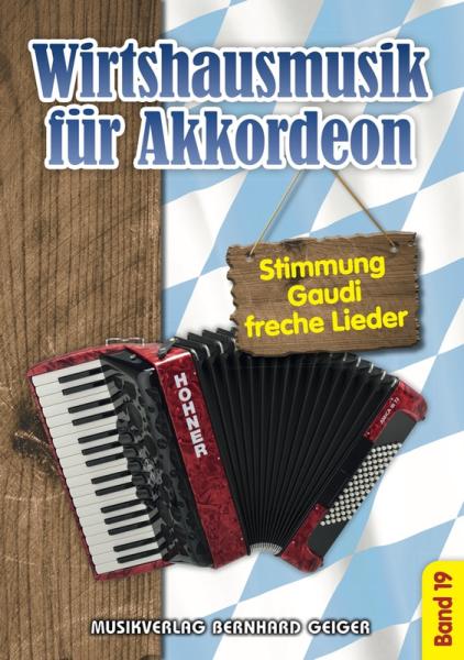 Wirtshausmusik für Akkordeon 19, Akkordeon-Solo, Standardbass MII, Spielheft, Soloband, Unterhaltungsmusik, Stimmungslieder, Gaudi, Schlager, Perlen der Volksmusik, Wirtshauslieder, Tanzmusik, leicht-mittelschwer, ​mit Liedtexten, Akkordeon Noten