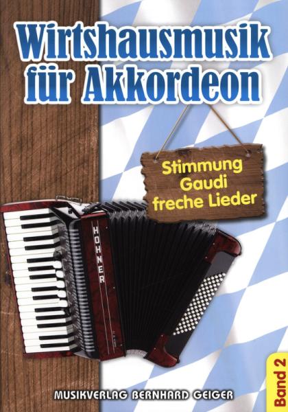 Wirtshausmusik für Akkordeon 2, Akkordeon-Solo, Standardbass MII, Spielheft, Soloband, Unterhaltungsmusik, Stimmungslieder, Gaudi, Schlager, Volksmusik, Wirtshauslieder, Tanzmusik, leicht-mittelschwer, ​mit Liedtexten, Akkordeon Noten