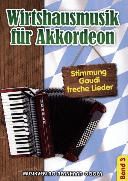 Wirtshausmusik für Akkordeon 3, Akkordeon-Solo, Standardbass MII, Spielheft, Soloband, Unterhaltungsmusik, Stimmungslieder, Gaudi, Schlager, Volksmusik, Wirtshauslieder, Tanzmusik, leicht-mittelschwer, ​mit Liedtexten, Akkordeon Noten