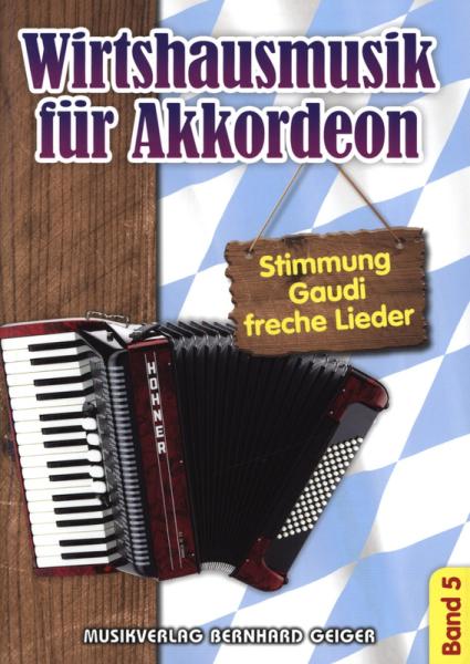 Wirtshausmusik für Akkordeon 5, Akkordeon-Solo, Standardbass MII, Spielheft, Soloband, Unterhaltungsmusik, Stimmungslieder, Gaudi, Schlager, Volksmusik, Wirtshauslieder, Tanzmusik, leicht-mittelschwer, ​mit Liedtexten, Akkordeon Noten