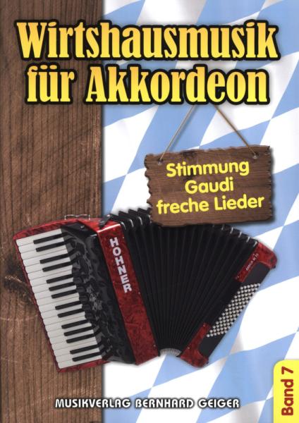 Wirtshausmusik für Akkordeon 7, Akkordeon-Solo, Standardbass MII, Spielheft, Soloband, Unterhaltungsmusik, Stimmungslieder, Gaudi, Schlager, Volksmusik, Wirtshauslieder, Tanzmusik, leicht-mittelschwer, ​mit Liedtexten, Akkordeon Noten