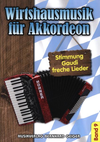 Wirtshausmusik für Akkordeon 9, Akkordeon-Solo, Standardbass MII, Spielheft, Soloband, Unterhaltungsmusik, Stimmungslieder, Gaudi, Schlager, Volksmusik, Wirtshauslieder, Tanzmusik, leicht-mittelschwer, ​mit Liedtexten, Akkordeon Noten