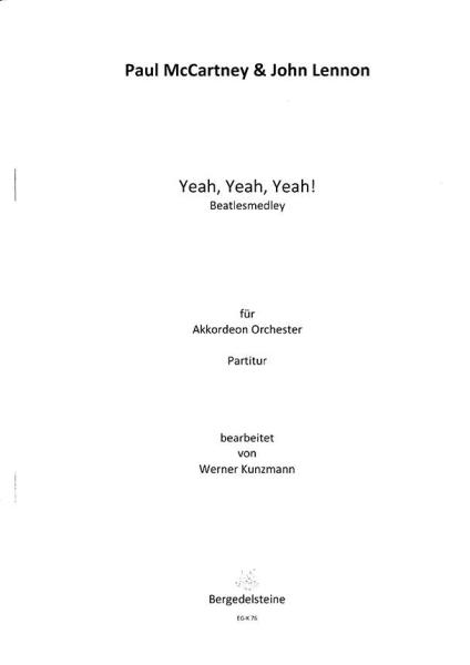 Yeah, Yeah, Yeah! - Beatles-Medley, The Beatles, John Lennon, Paul McCartney, Werner Kunzmann, Akkordeonorchester, Medley, Potpourri, Megahits, mittelschwer, Akkordeon Noten, Cover