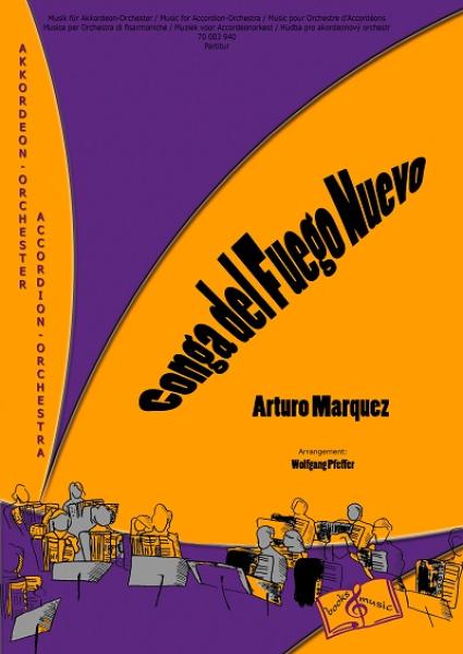 Conga del Fuego Nuevo, Arturo Marquez, Wolfgang Pfeffer, Akkordeonorchester, Lateinamerika, Rhythmus, Temperament, mittelschwer-schwer, Akkordeon Noten