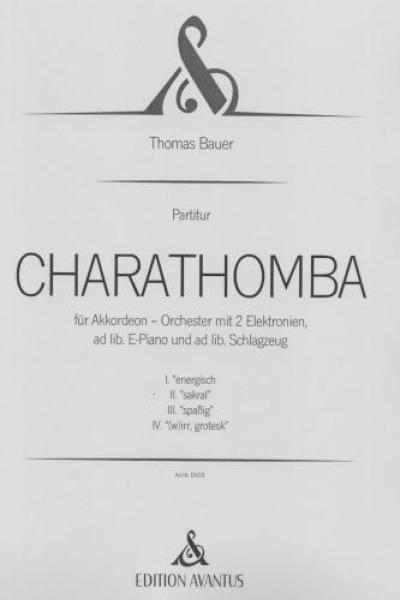 CHARATHOMBA, Thomas Bauer, Akkordeon-Orchester, Schlagwerk-Ensemble, in 4 Sätzen, Wertungsstück, Wettbewerbsstück, Wettbewerbsliteratur, sehr schwer, Höchststufe, anspruchsvoll, Originalkomposition, Originalmusik, Akkordeon Noten, Cover