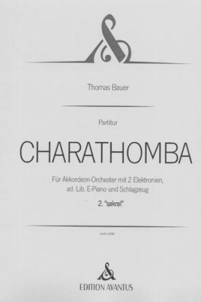 CHARATHOMBA - 2. Satz 'sakral', Thomas Bauer, Akkordeon-Orchester, Schlagwerk-Ensemble, Choral, Ruhepunkt, Wertungsstück, Wettbewerbsstück, Wettbewerbsliteratur, sehr schwer, Höchststufe, anspruchsvoll, Originalkomposition, Originalmusik, Akkordeon Noten,