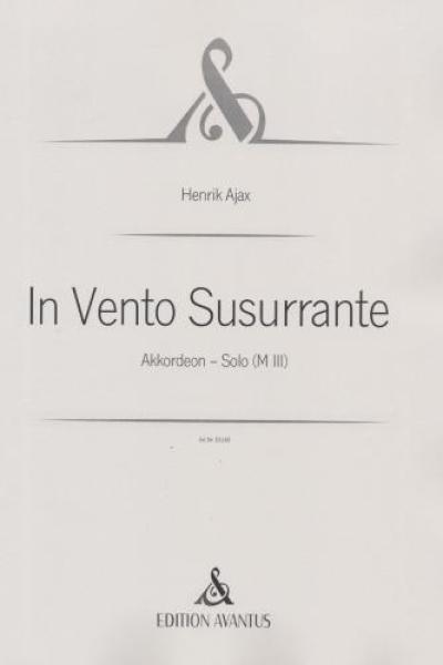 In Vento Susurrante, Henrik Ajax, Akkordeon-Solo, Melodiebass MIII, Freebass, zeitgenössische Tonsprache, Originalkomposition, Originalmusik, sehr schwer, anspruchsvoll, Konzertakkordeonisten, Studentinnen, Studenten, Professionals, Akkordeon Noten, Cover