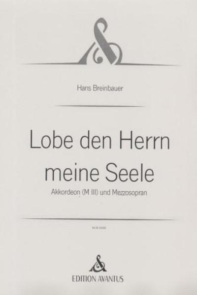 Lobe den Herrn meine Seele, Hans Breinbauer, Kammermusikkomposition für Akkordeon und Mezzosopran, Gesang, Melodiebass MIII, Freebass, Kammermusik-Duo, Duett, Konzertstück, Kirchenkonzert, schwer-sehr schwer, Originalkomposition, Originalmusik, Kammermusi