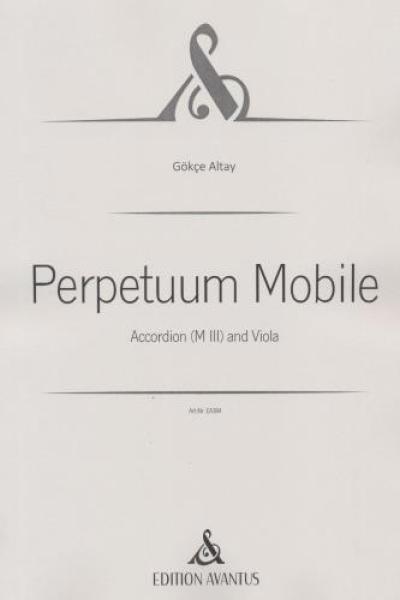 Perpetuum Mobile, Gökçe Altay, Kammermusikkomposition für Akkordeon und Viola, Melodiebass MIII, Freebass, Kammermusik-Duo, Duett, schwer, Auftragskompostion, Originalkomposition, Originalmusik, Kammermusik Noten, Cover