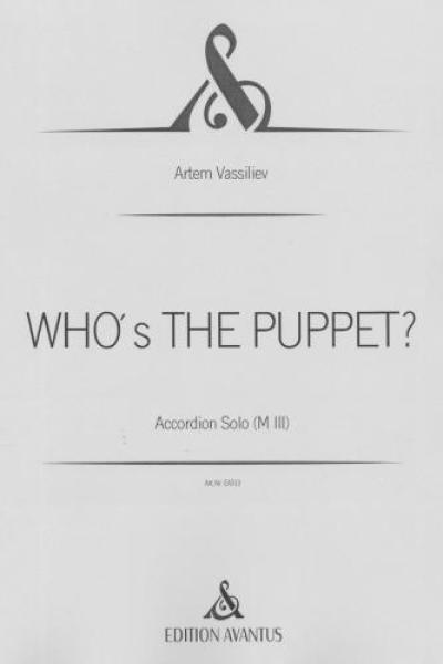 Who's the Puppet, Artem Vassiliev, Akkordeon-Solo, Melodiebass MIII, Freebass, Originalkomposition, Originalmusik, schwer-sehr schwer, anspruchsvoll, Konzertakkordeonisten, Studentinnen, Studenten, Professionals, Akkordeon Noten, Cover