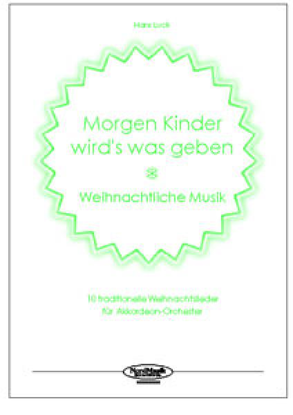 Morgen Kinder wird's was geben, Hans Luck, Akkordeon-Orchester, 10 traditionelle Weihnachtslieder, Weihnachtsnoten, leicht, Akkordeon Noten