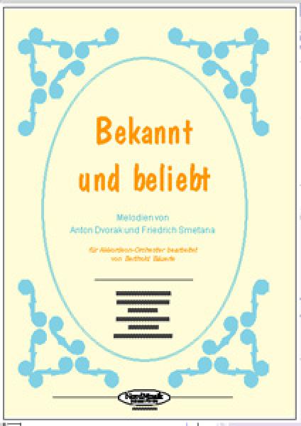 Bekannt und beliebt, Friedrich Smetana, Antonín Dvořák, Berthold Bäuerle, Akkordeon-Orchester, Medley, Potpurri, mittelschwer, Akkordeon Noten