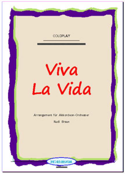 Viva La Vida, Coldplay, Guy Berryman, Jonny Buckland, Will Champion, Chris Martin, Rudi Braun, Akkordeon-Orchester, Mega-Hit, Ohrwurm, mittelschwer, Akkordeon Noten