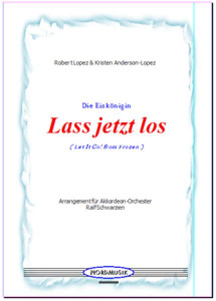 Lass jetzt los / Die Eiskönigin, Robert Lopez, Kristen Anderson-Lopez, Ralf Schwarzien, Akkordeon-Orchester, Filmmusik, Soundtrack, Titelsong, Walt Disney, mittelschwer, Akkordeon Noten